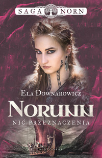 Saga Norn. Tom 3: Norunn, nić przeznaczenia - Downarowicz Ela - ebook