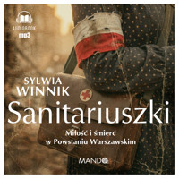 Sanitariuszki. Miłość i śmierć w Powstaniu Warszawskim - Sylwia Winnik - ebook + audiobook + książka