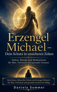 Erzengel Michael – Dein Schutz in unsicheren Zeiten - Daniela Sommer - ebook