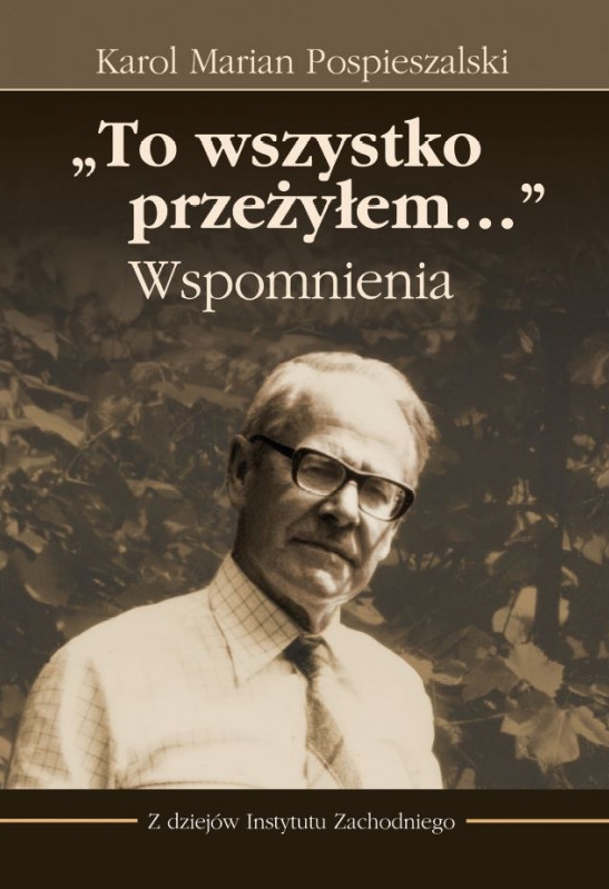`To wszystko przeżyłem…` Wspomnienia - Karol Marian Pospieszalski - książka
