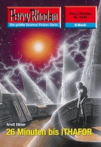 Perry Rhodan 2546: 26 Minuten bis ITHAFOR - Arndt Ellmer - ebook