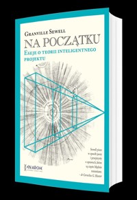 Na początku Eseje o teorii inteligentnego projektu - Sewell Granville - książka