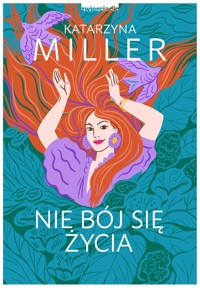 Nie bój się życia - Katarzyna Miller - ebook + książka