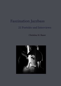 Faszination Jazzbass - 22 Porträts und Interviews - Christina Maria Bauer - ebook