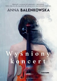 Wyśniony koncert - Bałenkowska Anna - ebook + audiobook + książka