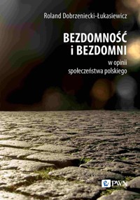 Bezdomność i bezdomni w opinii społeczeństwa polskiego - Roland Dobrzeniecki-Łukasiewicz - książka
