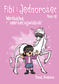 Fibi i Jednorożec. Wirtualna nierzeczywistość. Tom 12 - Dana Simpson - książka