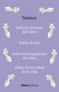Sobre la firmeza del sabio / Sobre el ocio / Sobre la tranquilidad del alma / Sobre la brevedad de la vida - Séneca - ebook