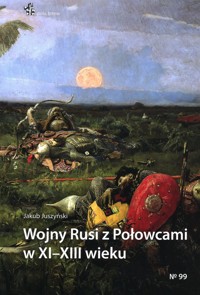 Wojny Rusi z Połowcami w XII-XIII wieku - Juszyński Jakub - książka