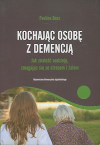 Kochajac osobę z demencją - Boss Pauline - książka