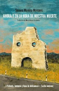 Ahora y en la hora de nuestra muerte - Susana Moreira Marques - ebook