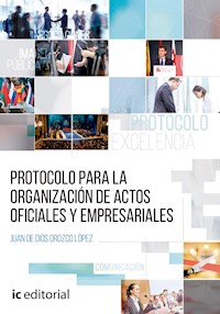 Protocolo para la organización de actos oficiales y empresariales. - Juan de Dios Orozco López - ebook