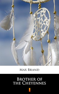 Brother of the Cheyennes - Max Brand - ebook