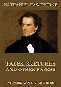 Tales, Sketches And Other Papers - Nathaniel Hawthorne - ebook