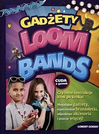 Loom Bands Gadżety - Dorsey Colleen - książka