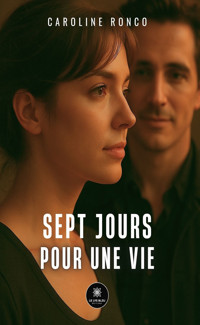 Sept jours pour une vie - Caroline Ronco - ebook