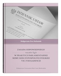Zasada odpowiedniego vacatio legis w praktyce parlamentarnej Sejmu Rzeczypospolitej Polskiej VII i VIII kadencji - Stefaniuk Małgorzata Ewa - książka