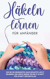 Häkeln lernen für Anfänger - Marlies Brandau - ebook