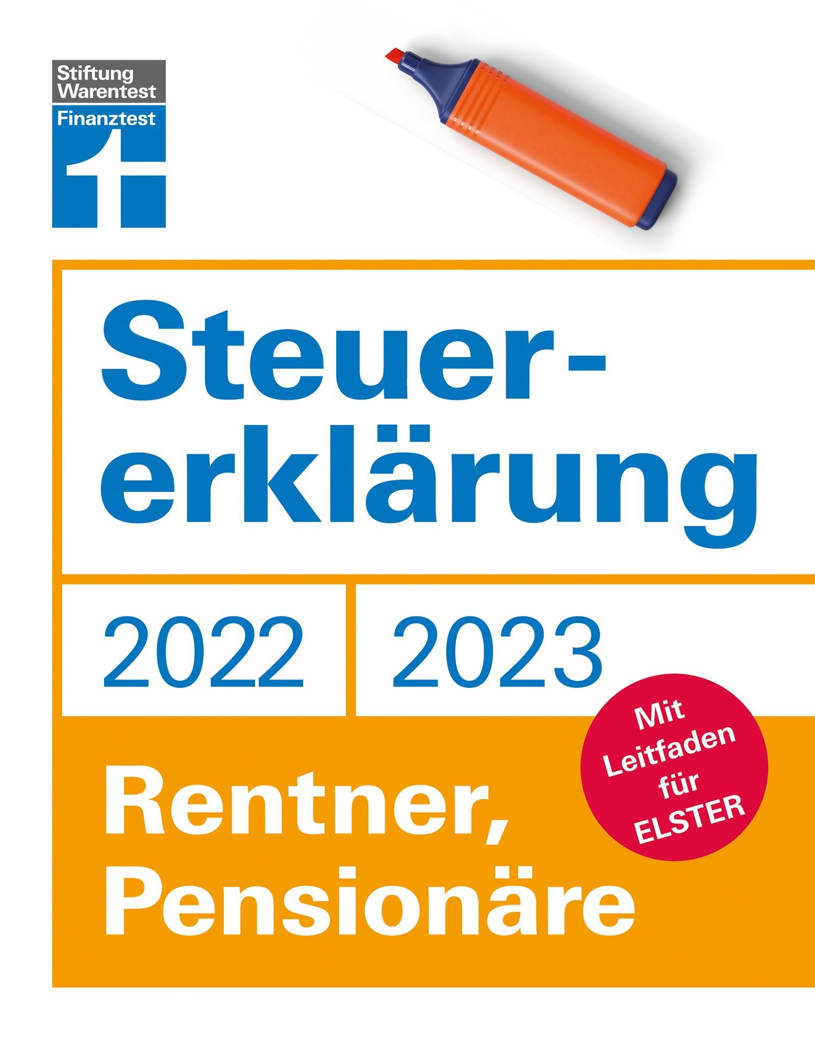 Steuererklärung 2022/2023 - Für Rentner, Pensionäre - Aktuelle Steuerformulare und Neuerungen - Einkommenssteuererklärung leicht gemacht - Inkl. Au...