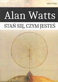 Stań się czym jesteś - Alan Watts - książka