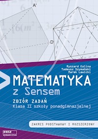 Matematyka z sensem 2 Zbiór zadań Zakres podstawowy i rozszerzony - Kalina Ryszard, Szymański Tadeusz, Lewicki Marek - książka