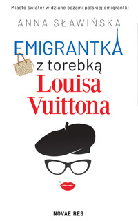 Emigrantka z torebką Louisa Vuittona - Sławińska Anna - ebook + audiobook + książka