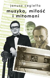 Miłość, muzyka i mitomani - Janusz Cegiełła - książka
