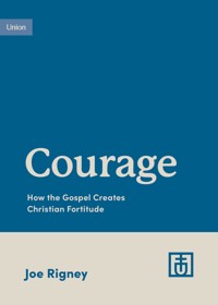 Courage - Joe Rigney - ebook