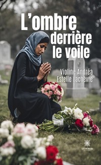 L’ombre derrière le voile - Violine Andréa Estelle Lachèvre - ebook