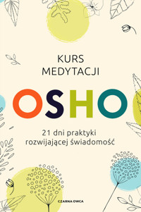 Kurs medytacji. 21 dni praktyki rozwijającej świadomość - Osho - ebook + książka