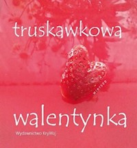 Truskawkowa walentynka - zbiorowa praca - książka