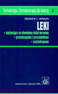 Leki wpływające na obwodowy układ nerwowy przeciwzapalne i przeciwbólowe psychotropowe - Herman Zbigniew S. - książka