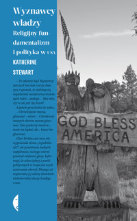 Wyznawcy władzy. Religijny fundamentalizm i polityka w USA - Stewart Katherine - ebook