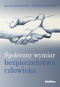 Społeczny wymiar bezpieczeństwa człowieka - Gierszewski Janusz, Pieczywok Andrzej - książka