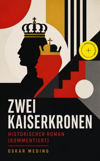 Zwei Kaiserkronen: Historischer Roman (Kommentiert) - Oskar Meding - ebook