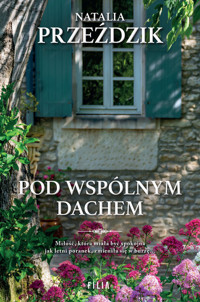 Pod wspólnym dachem - Przeździk Natalia - ebook + audiobook + książka