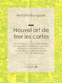 Nouvel art de tirer les cartes - Armand Bourgade - ebook