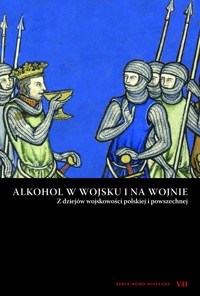 Alkohol w wojsku i na wojnie. Z dziejów wojskowości polskiej i powszechnej - Opracowanie zbiorowe - ebook
