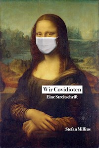 Wir Covidioten - Stefan Millius - ebook