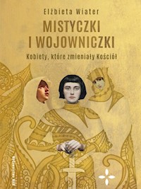 Mistyczki i wojowniczki - Elżbieta Wiater - ebook + książka