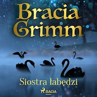 Baśnie Braci Grimm. Siostra łabędzi - Bracia Grimm - ebook + audiobook