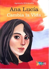 Ana Lucía Cambia la Vida - Agnieszka Wiśniewska. - książka