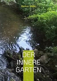 Der innere Garten - Markus Weller - ebook