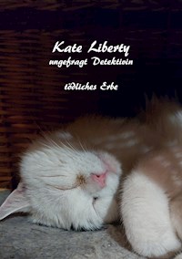 Kate Liberty- Ungefragt Detektivin- "Tödliches Erbe" - Christine Stutz - ebook