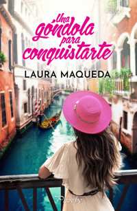 Una góndola para conquistarte - Laura Maqueda - ebook