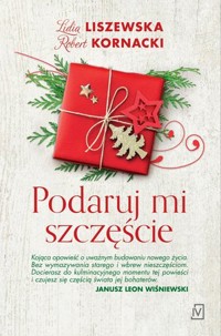 Podaruj mi szczęście - Lidia Liszewska, Robert Kornacki - książka