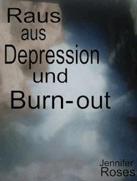 Raus aus Depression und Burn-out - Jennifer Roses - ebook