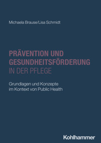Prävention und Gesundheitsförderung in der Pflege - Michaela Brause - ebook