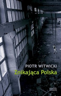 Znikająca Polska - Piotr Witwicki - ebook + audiobook + książka