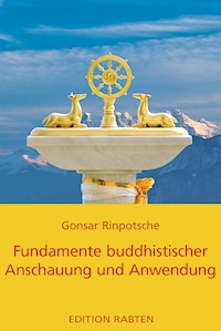 Fundamente buddhistischer Anschauung und Anwendung - Rinpotsche Gonsar - ebook